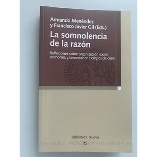 LA SOMNOLENCIA DE LA RAZÓN. Reflexiones sobre la organización social, economía y bienestar en tiempos de crisis